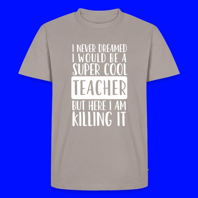 I Never Dreamed I'd Be a Super Cool Funny Teacher
