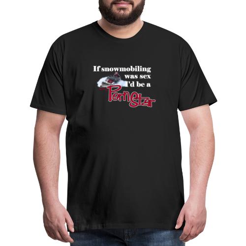 Stnowmobiling Porn Star - Men's Premium T-Shirt
