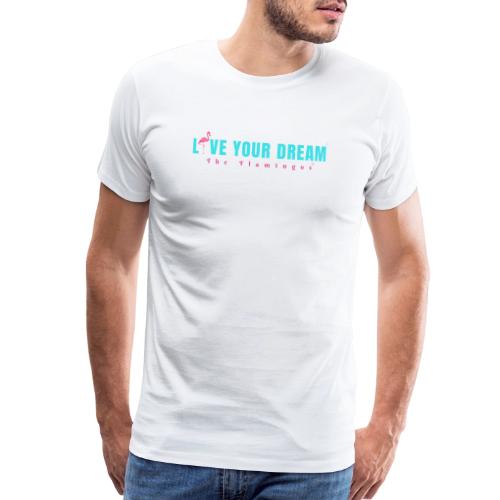 Live Your Dream w/Flamingo Bird - Men's Premium T-Shirt