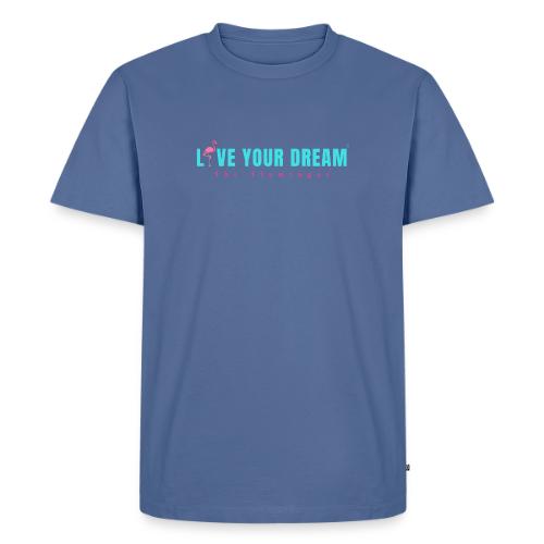 Live Your Dream w/Flamingo Bird - Men's Premium T-Shirt