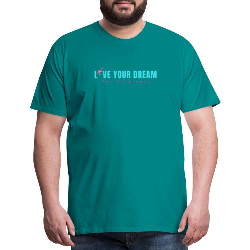 Live Your Dream w/Flamingo Bird - Men's Premium T-Shirt