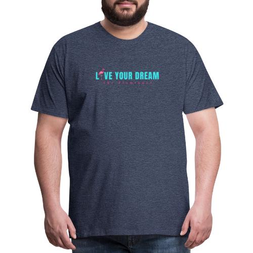 Live Your Dream w/Flamingo Bird - Men's Premium T-Shirt