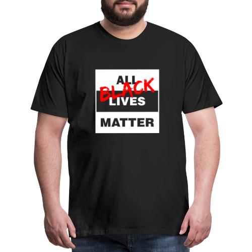 All Black Lives Matter - Men's Premium T-Shirt