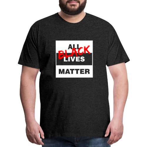 All Black Lives Matter - Men's Premium T-Shirt