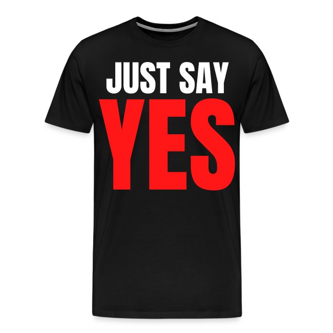Just Say YES (white & red letters version)