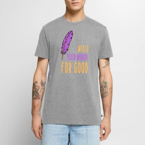 Wield Your Words For Good - Men's Premium T-Shirt