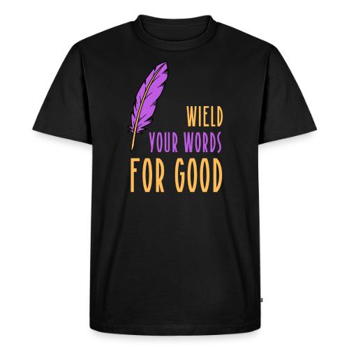 Wield Your Words For Good - Men's Premium T-Shirt