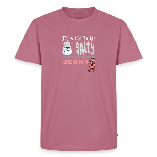 It's OK To Be Salty - Men's Premium T-Shirt