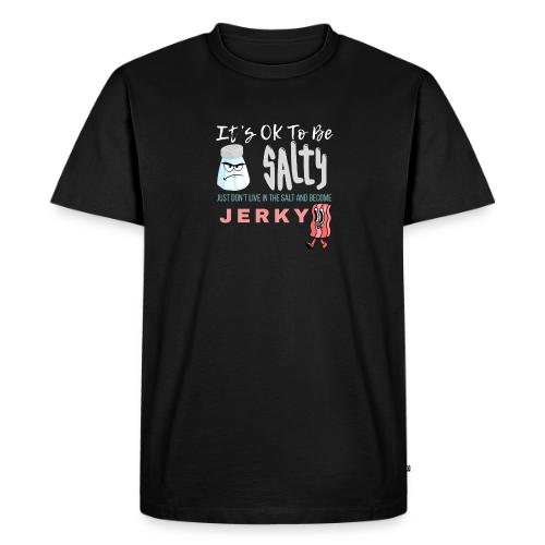 It's OK To Be Salty - Men's Premium T-Shirt