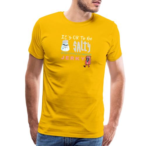It's OK To Be Salty - Men's Premium T-Shirt