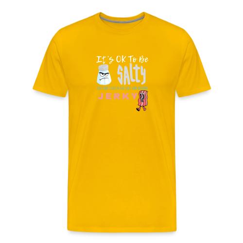 It's OK To Be Salty - Men's Premium T-Shirt
