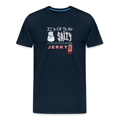 It's OK To Be Salty - Men's Premium T-Shirt