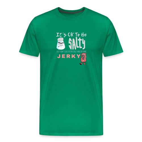 It's OK To Be Salty - Men's Premium T-Shirt