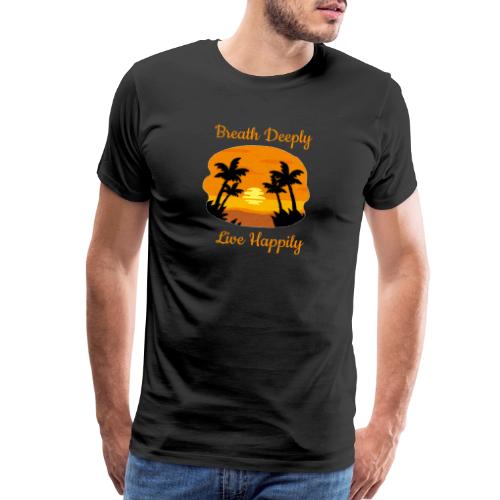 Breath Deeply Live Happily - Men's Premium T-Shirt