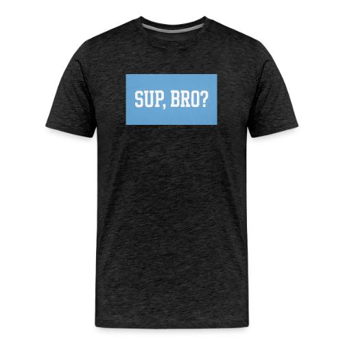 sup bro tee #2 - Men's Premium T-Shirt