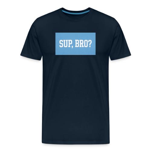 sup bro tee #2 - Men's Premium T-Shirt