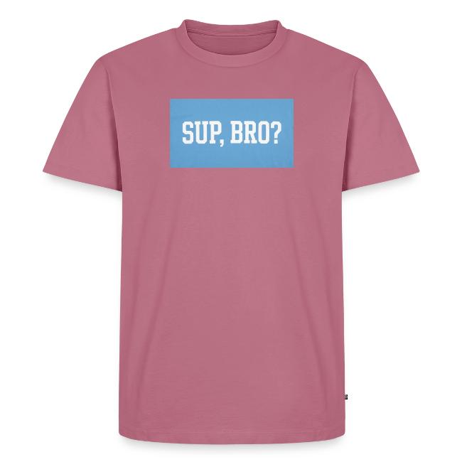 sup bro tee #2