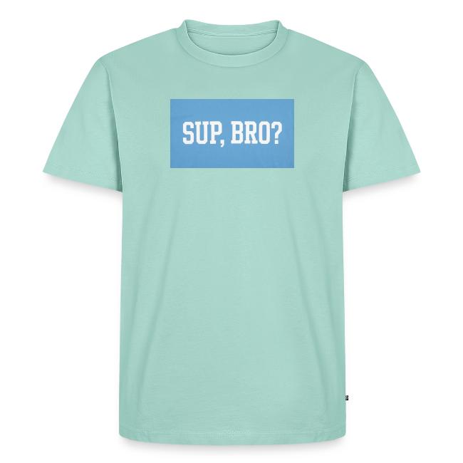 sup bro tee #2