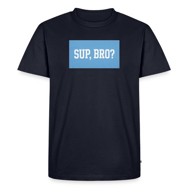 sup bro tee #2