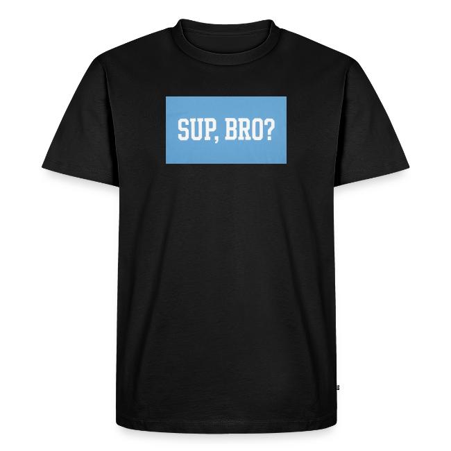 sup bro tee #2