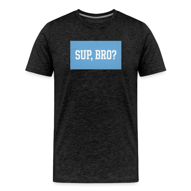 sup bro tee #2