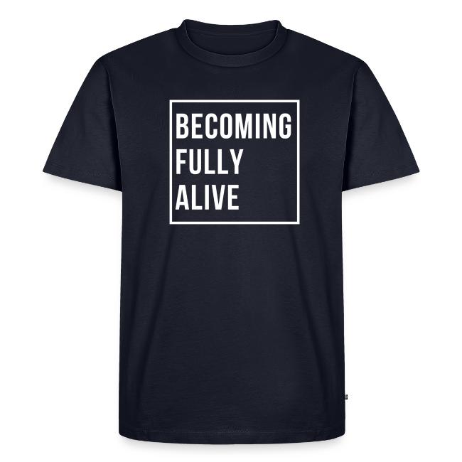 Becoming Fully Alive