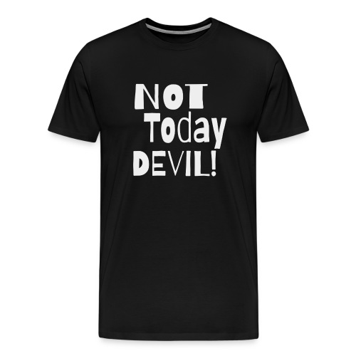 not today devil - Men's Premium T-Shirt