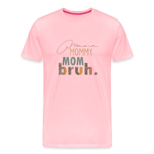 Mama Mommy Mom Bruh Tee Leopard Mother s Day - Men's Premium T-Shirt