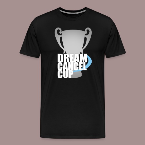 Dream Cancel Cup T-Shirt - Men's Premium T-Shirt