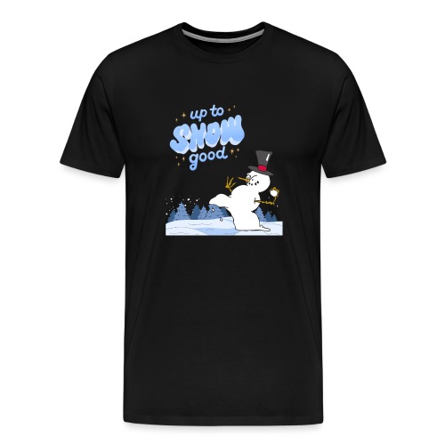 Up To Snow Good, Up To No Good, Holiday, Xmas, Fun - Men's Premium T-Shirt