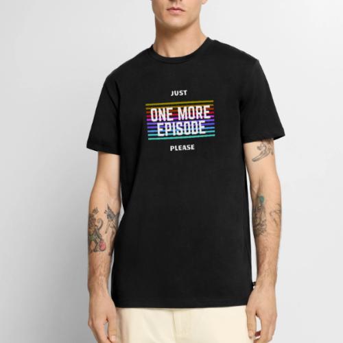 JUST ONE MORE EPISODE - Men's Premium T-Shirt