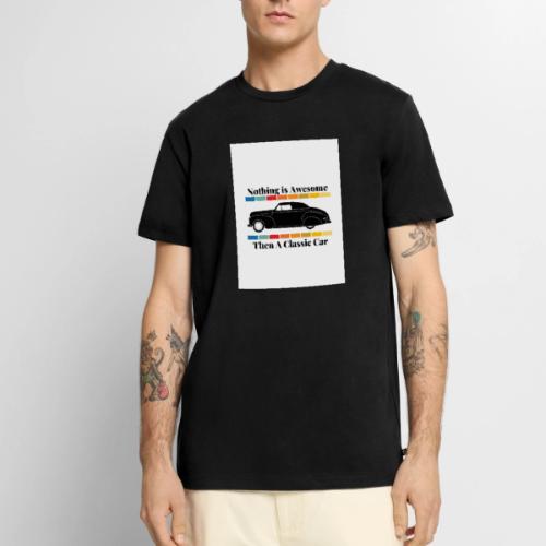Nothing is Awesome Than a Classic Car white - Men's Premium T-Shirt