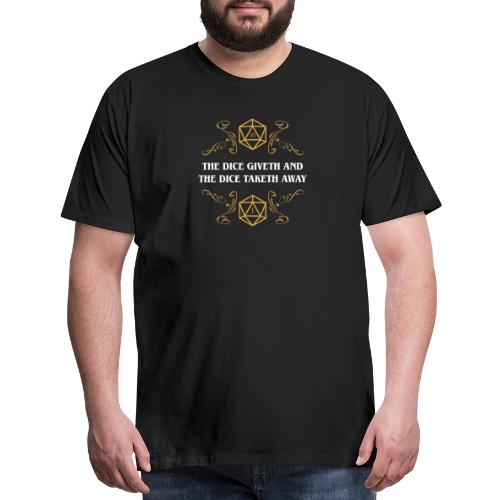 The Dice Giveth and The Dice Taketh Away - Men's Premium T-Shirt