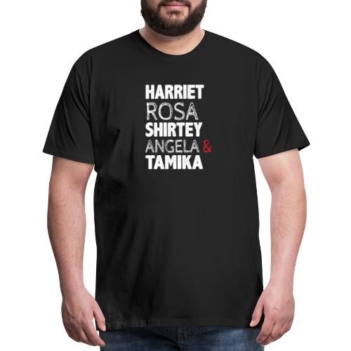 Harriet Rosa Shirley Angela Tamika funny T-Shirt - Men's Premium T-Shirt