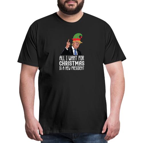 All I Want For Christmas Is A New President Gift - Men's Premium T-Shirt