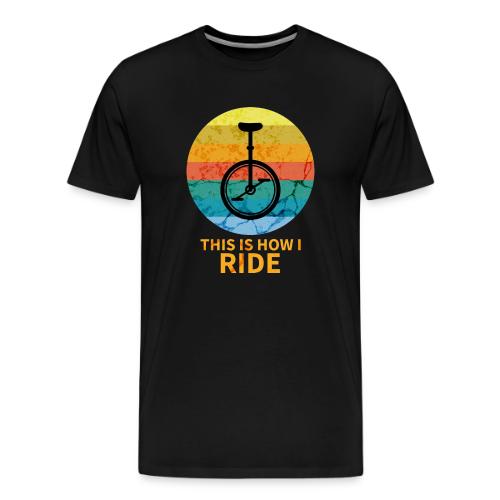 This Is How I Ride - Men's Premium T-Shirt
