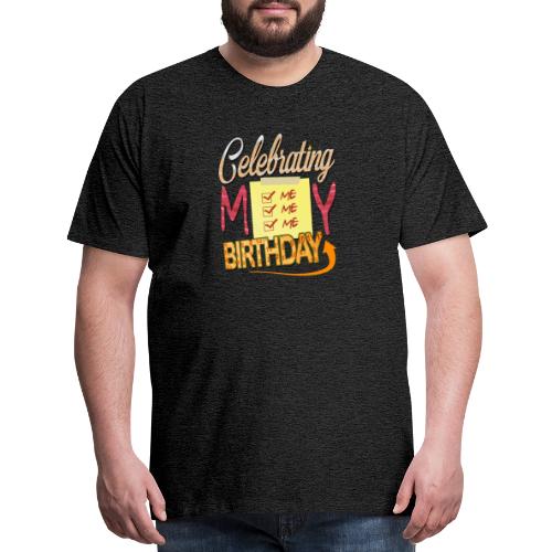 Celebrating My Birthday - Men's Premium T-Shirt