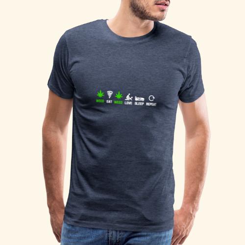 WEED - EAT - WEED - LOVE - SLEEP - REPEAT SHIRTS - Men's Premium T-Shirt