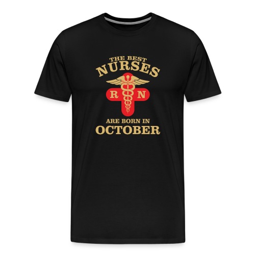 The Best Nurses are born in October - Men's Premium T-Shirt