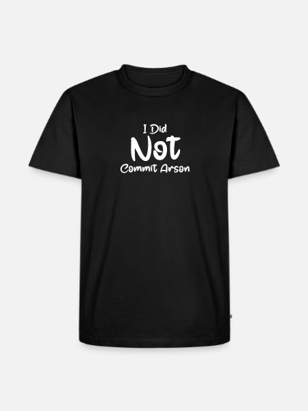 I Did Not Commit Arson - Men's Premium T-Shirt - black