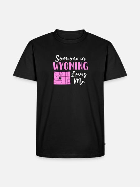 Someone In Wyoming Loves Me - Men's Premium T-Shirt - black
