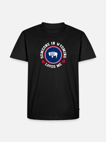 Someone In Wyoming Loves Me - Men's Premium T-Shirt - black