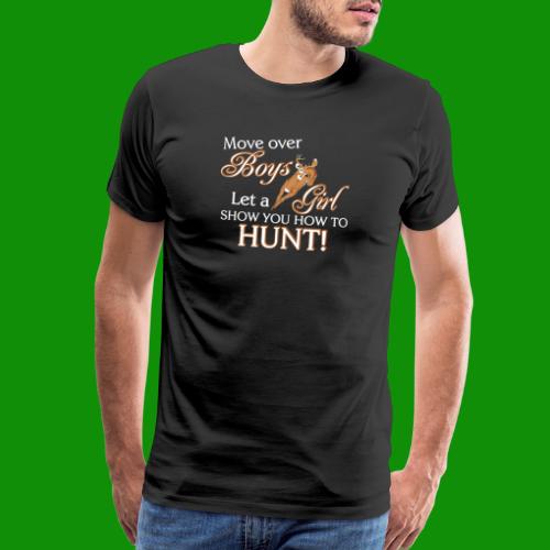 Move Over Boys, Girls Hunt - Men's Premium T-Shirt