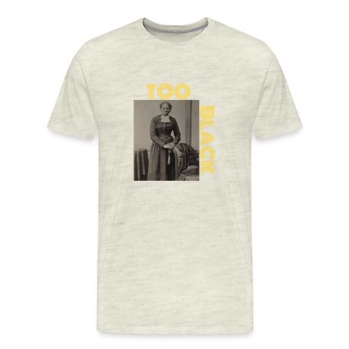 Harriet Tubman TOO BLACK!!! - Men's Premium T-Shirt