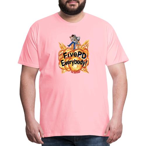 It's FivePD Everybody! - Men's Premium T-Shirt