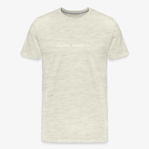 Talent Flying In - Men's Premium T-Shirt