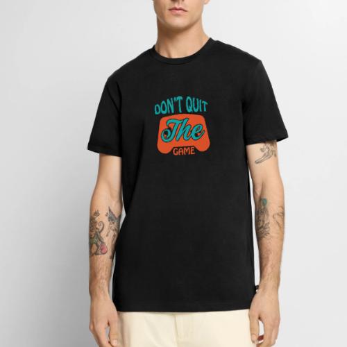 Don't Quit The Game! - Men's Premium T-Shirt