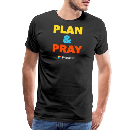 Plan & Pray - Men's Premium T-Shirt
