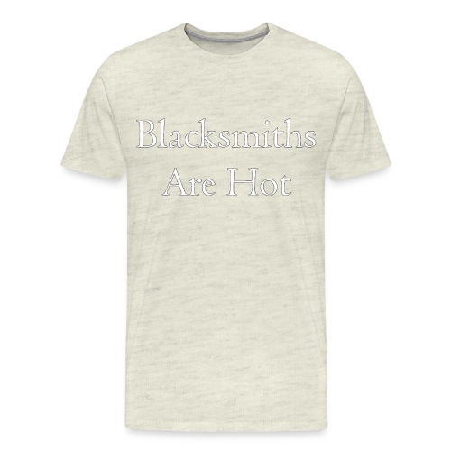 Blacksmiths are Hot - Men's Premium T-Shirt