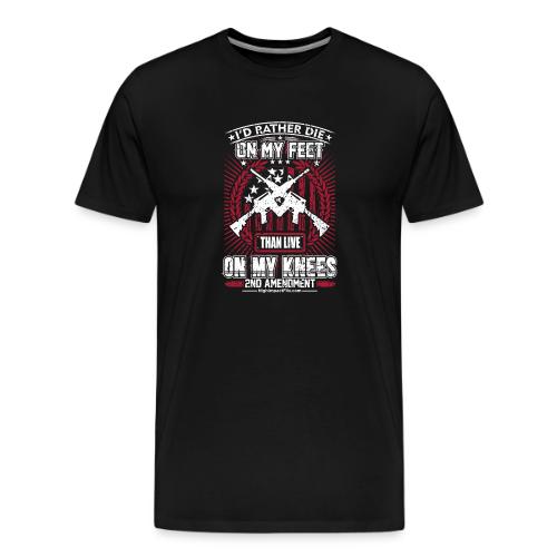 I'd Rather Die on My Feet for Dark Background - Men's Premium T-Shirt